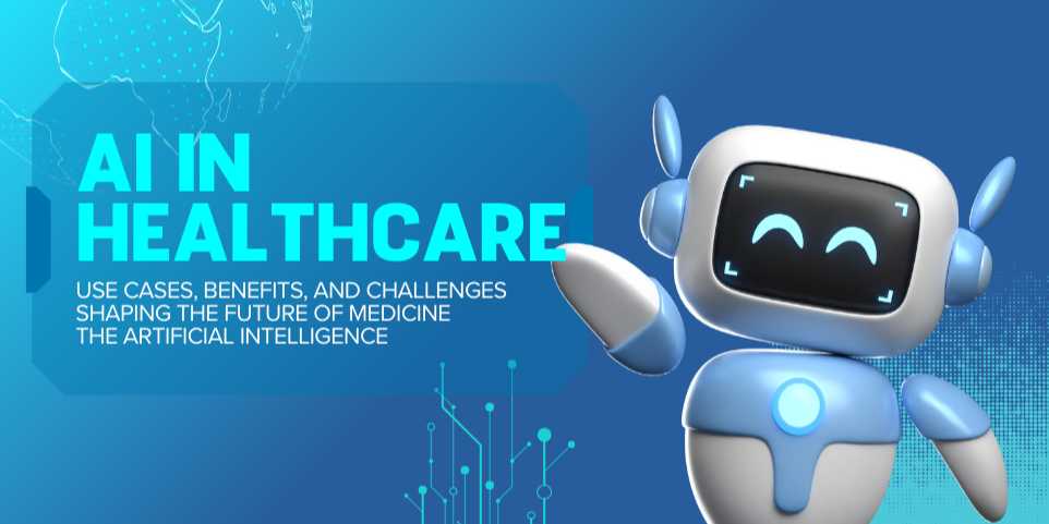 AI in Healthcare: Use Cases, Benefits, and Challenges Shaping the Future of Medicine