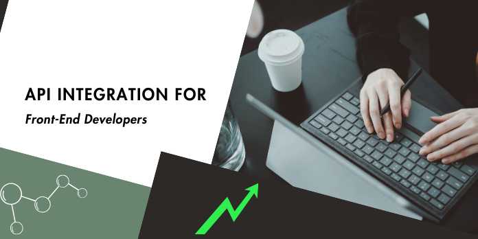 API Integration for Front-End Developers: A Practical Guide to Connecting Interfaces and Data