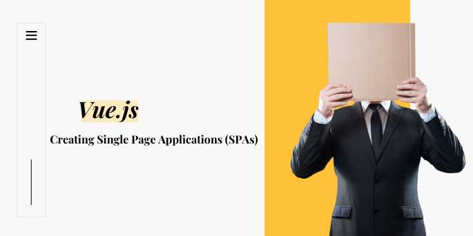 Creating Single Page Applications (SPAs) with Vue.js — A Complete Beginner’s Guide