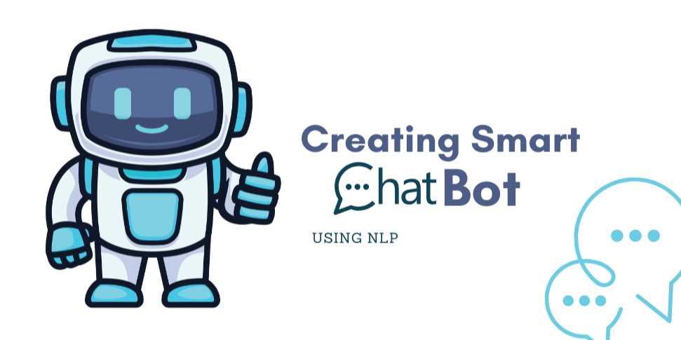 Creating Smart Chatbots Using NLP: A Complete Beginner’s Guide to Intelligent Conversational Agents