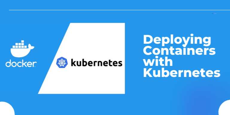 Deploying Containers with Kubernetes