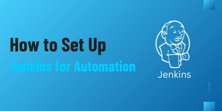 How to Set Up Jenkins for Automation: A Complete Beginner’s Guide to CI/CD