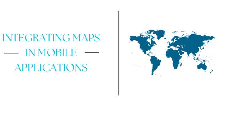 Integrating Maps in Mobile Applications