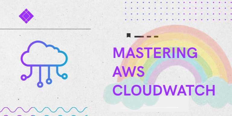 Mastering AWS CloudWatch: The Ultimate Guide to Monitoring Cloud Services Effectively in 2025