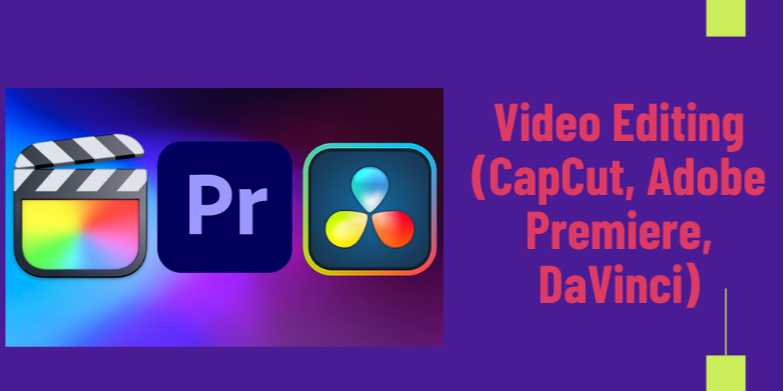 Mastering Video Editing in 2025: CapCut, Adobe Premiere & DaVinci Resolve for Creators at Every Level
