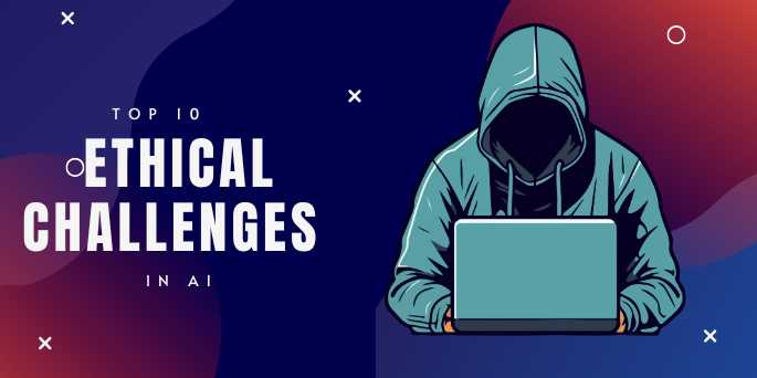 Top 10 Ethical Challenges in AI: Navigating the Moral Maze of Intelligent Machines