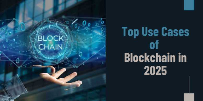 Top Use Cases of Blockchain in 2025 – Real Innovations Reshaping Industries