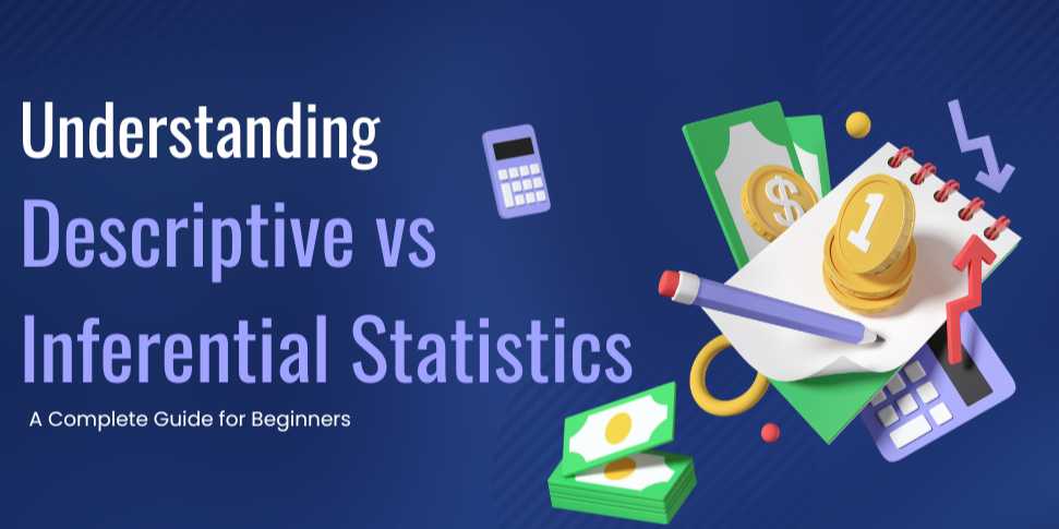 Understanding Descriptive vs Inferential Statistics: A Complete Guide for Beginners