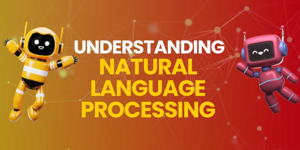 Understanding Natural Language Processing (NLP): The Bridge Between Human Language and Artificial Intelligence