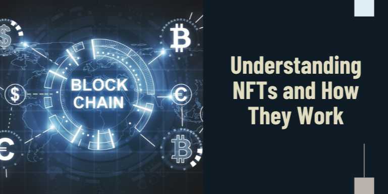 Understanding NFTs and How They Work