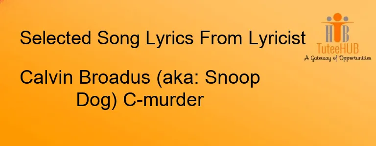 Calvin Broadus (aka: Snoop Dog) C-murder