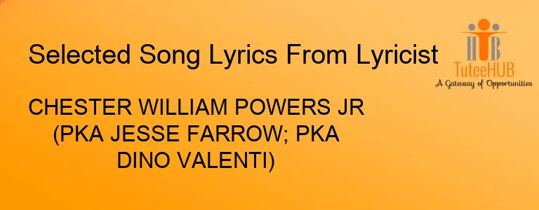 CHESTER WILLIAM POWERS JR (PKA JESSE FARROW; PKA DINO VALENTI)