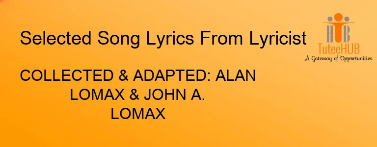 COLLECTED & ADAPTED: ALAN LOMAX & JOHN A. LOMAX
