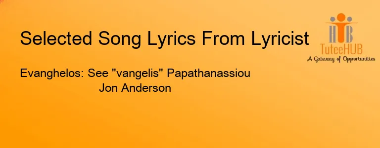 Evanghelos: See "vangelis" Papathanassiou Jon Anderson