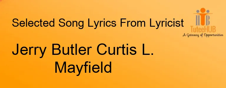 Jerry Butler Curtis L. Mayfield