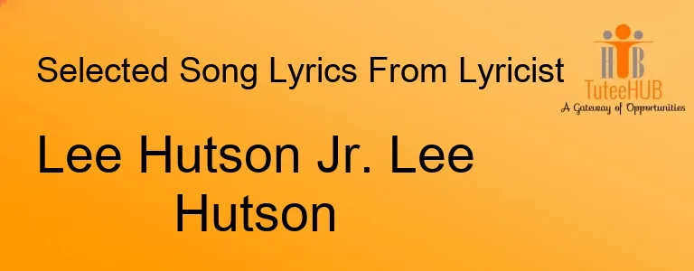 Lee Hutson Jr. Lee Hutson