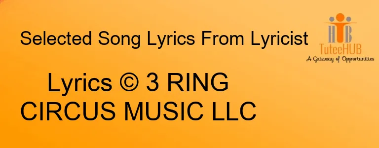 Lyrics © 3 RING CIRCUS MUSIC LLC