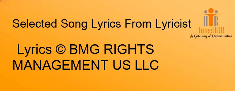Lyrics © BMG RIGHTS MANAGEMENT US LLC