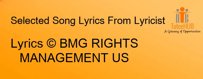 Lyrics © BMG RIGHTS MANAGEMENT US