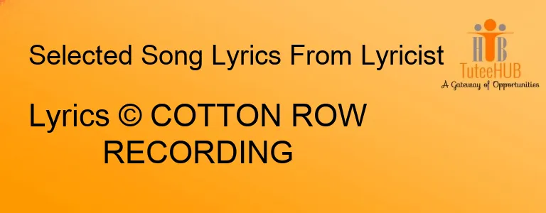 Lyrics © COTTON ROW RECORDING