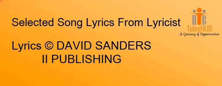 Lyrics © DAVID SANDERS II PUBLISHING