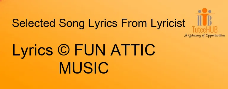 Lyrics © FUN ATTIC MUSIC