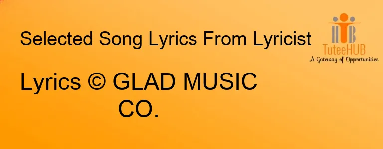 Lyrics © GLAD MUSIC CO.