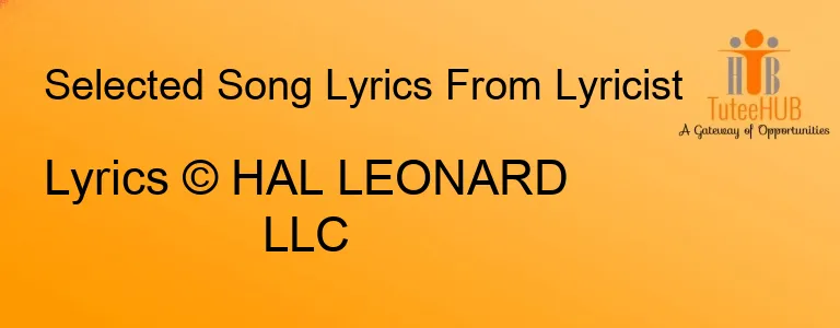 Lyrics © HAL LEONARD LLC