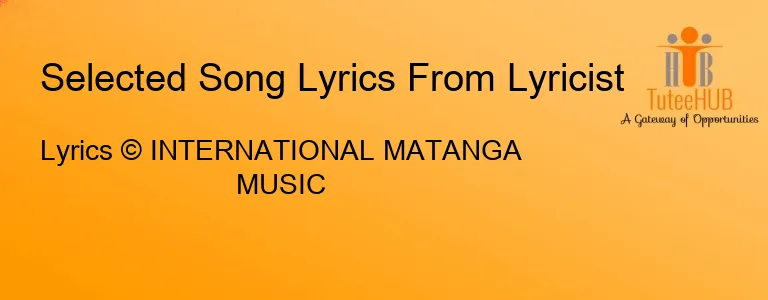 Lyrics © INTERNATIONAL MATANGA MUSIC