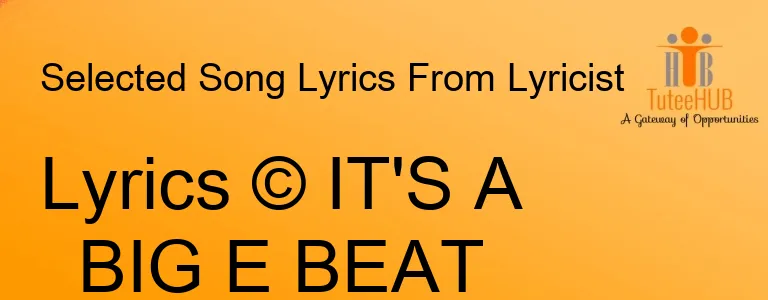 Lyrics © IT'S A BIG E BEAT
