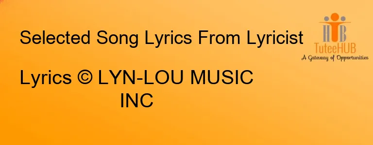 Lyrics © LYN-LOU MUSIC INC