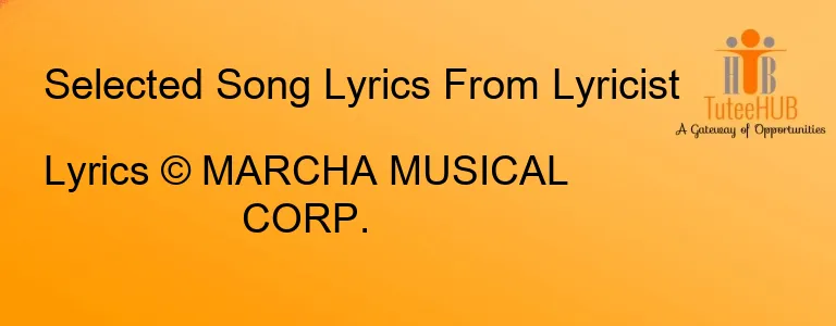 Lyrics © MARCHA MUSICAL CORP.