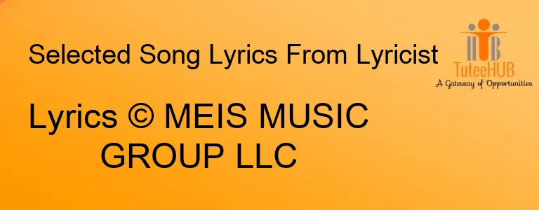 Lyrics © MEIS MUSIC GROUP LLC