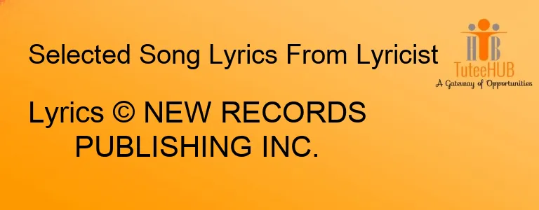 Lyrics © NEW RECORDS PUBLISHING INC.