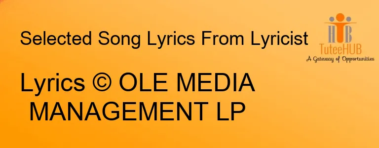 Lyrics © OLE MEDIA MANAGEMENT LP