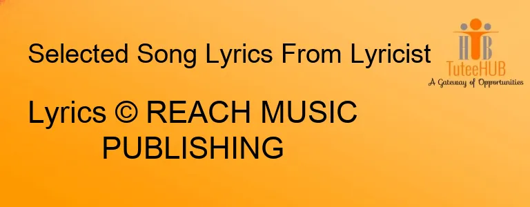 Lyrics © REACH MUSIC PUBLISHING