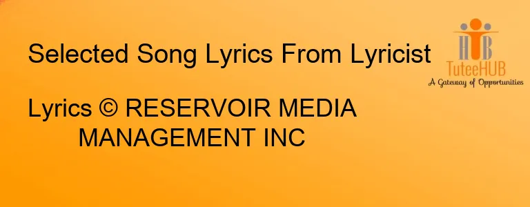 Lyrics © RESERVOIR MEDIA MANAGEMENT INC