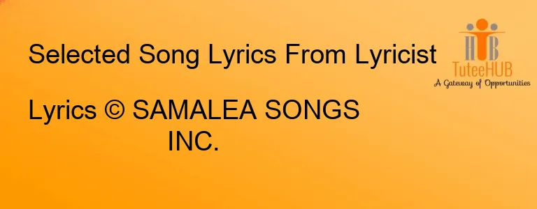 Lyrics © SAMALEA SONGS INC.