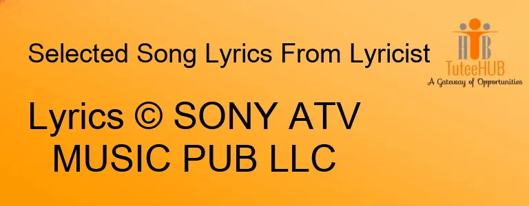 Lyrics © SONY ATV MUSIC PUB LLC