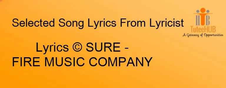 Lyrics © SURE - FIRE MUSIC COMPANY