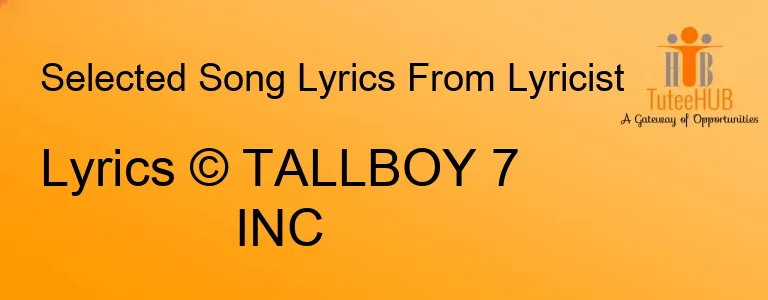 Lyrics © TALLBOY 7 INC