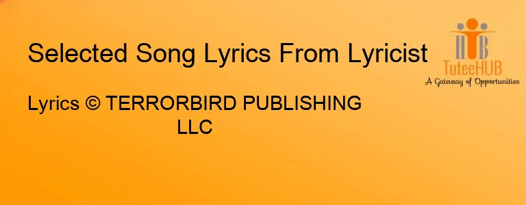 Lyrics © TERRORBIRD PUBLISHING LLC