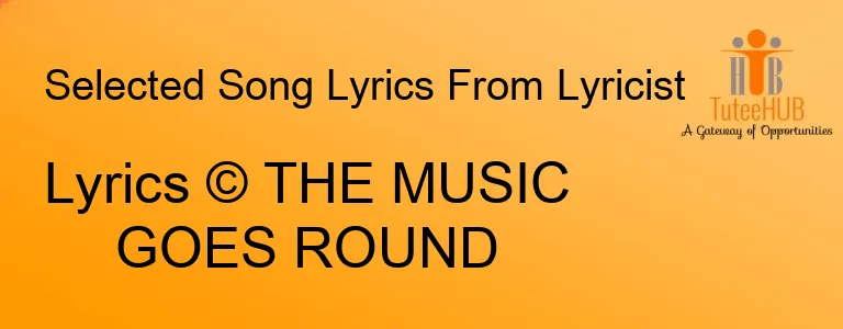 Lyrics © THE MUSIC GOES ROUND