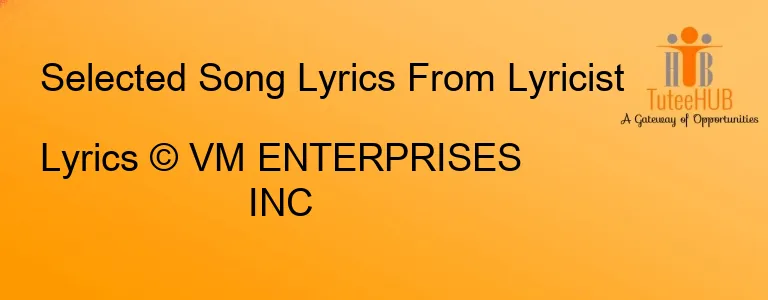 Lyrics © VM ENTERPRISES INC