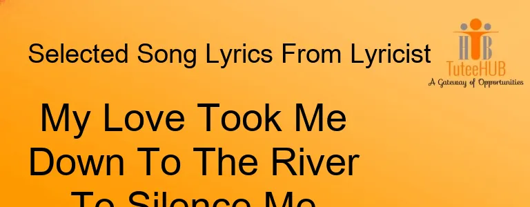 My Love Took Me Down To The River To Silence Me