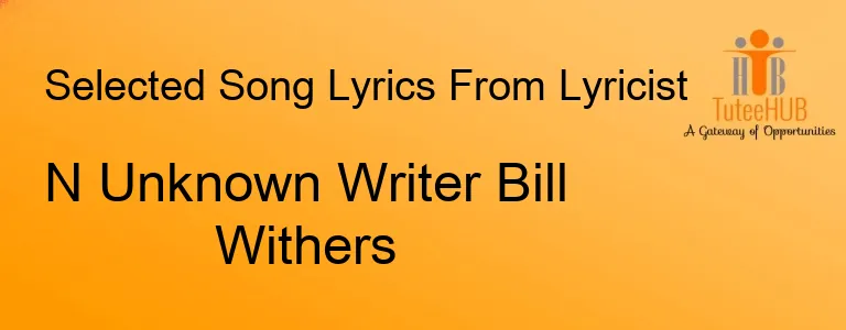 N Unknown Writer Bill Withers