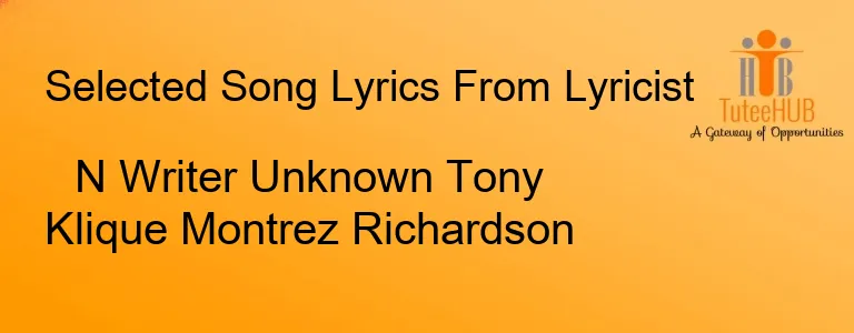 N Writer Unknown Tony Klique Montrez Richardson