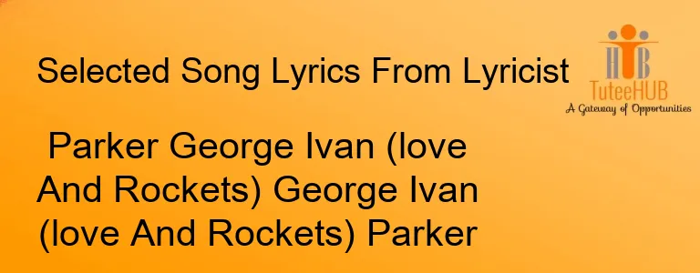 Parker George Ivan (love And Rockets) George Ivan (love And Rockets) Parker