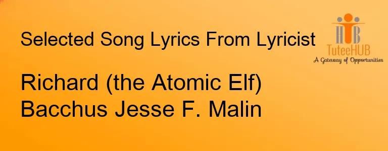 Richard (the Atomic Elf) Bacchus Jesse F. Malin