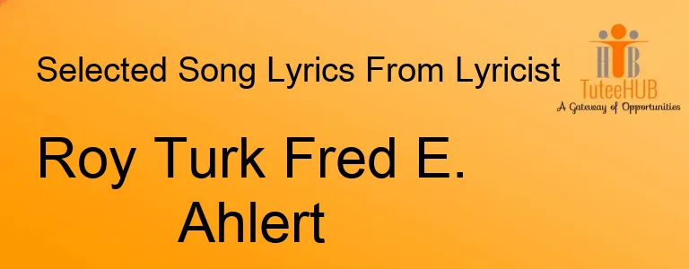 Roy Turk Fred E. Ahlert